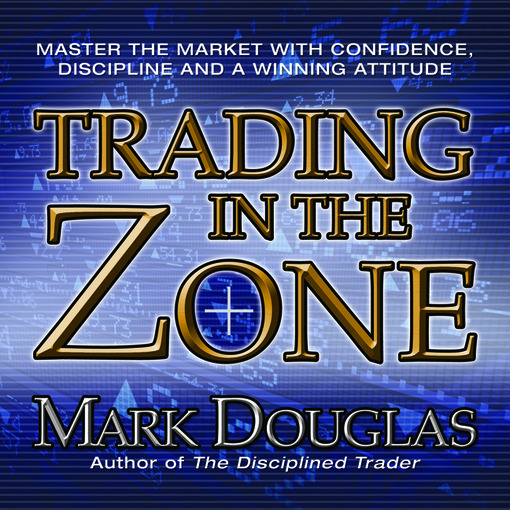 Title details for Trading In The Zone by Mark Douglas - Wait list